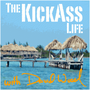 The Kickass Life Podcast with David Wood - Episode 1